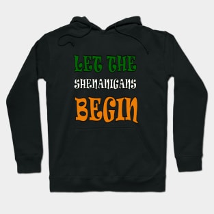 Let The Shenanigans Begin St Paddys Day Hoodie